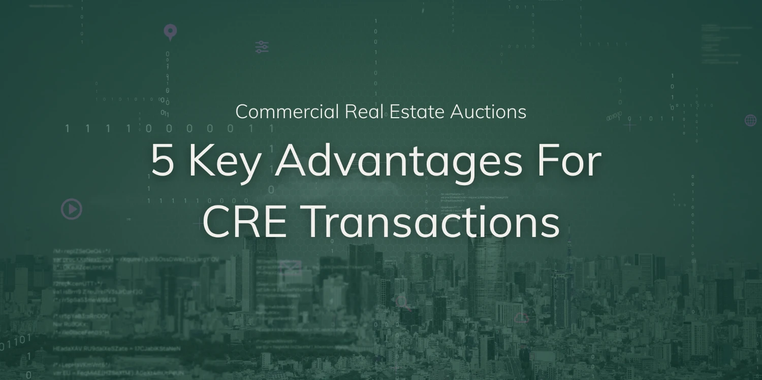 Commercial Real Estate Auction Benefits - 5 Key Advantages For CRE Transactions